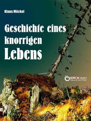 cover image of Geschichte eines knorrigen Lebens